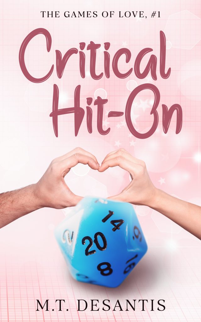 Two hands form a heart shape over a grid background. A twenty-sided die is in front of the hands with the number 20 facing up to represent a critical hit roll. The title 'Critical Hit-On, The Games of Love, #1' is at the top, and author name 'M.T. DeSantis' is below the hands image.
